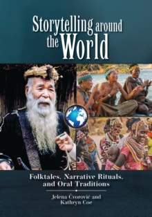 Storytelling around the World : Folktales, Narrative Rituals, and Oral Traditions