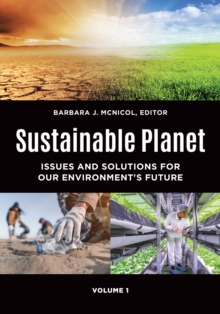 Sustainable Planet : Issues and Solutions for Our Environment's Future [2 volumes]