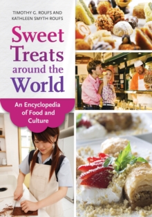 Sweet Treats around the World : An Encyclopedia of Food and Culture