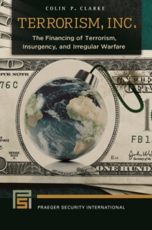 Terrorism, Inc. : The Financing of Terrorism, Insurgency, and Irregular Warfare