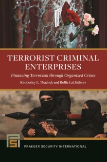 Terrorist Criminal Enterprises : Financing Terrorism through Organized Crime