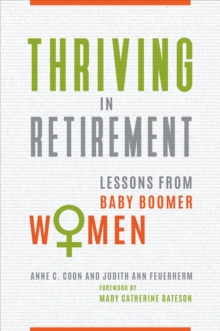 Thriving in Retirement : Lessons from Baby Boomer Women