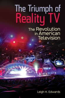 The Triumph of Reality TV : The Revolution in American Television