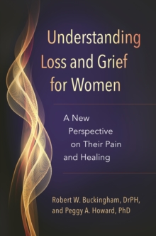 Understanding Loss and Grief for Women : A New Perspective on Their Pain and Healing