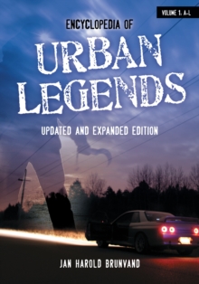 Encyclopedia of Urban Legends : [2 volumes]