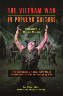 The Vietnam War in Popular Culture : The Influence of America's Most Controversial War on Everyday Life [2 volumes]