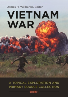 Vietnam War : A Topical Exploration and Primary Source Collection [2 volumes]