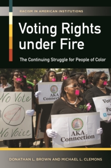 Voting Rights under Fire : The Continuing Struggle for People of Color