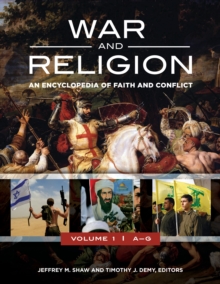 War and Religion : An Encyclopedia of Faith and Conflict [3 volumes]