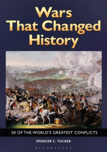 Wars That Changed History : 50 of the World's Greatest Conflicts