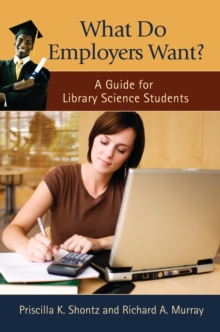 What Do Employers Want? : A Guide for Library Science Students