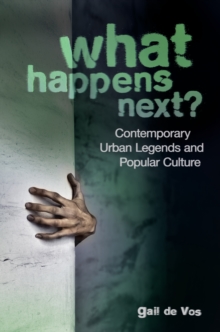 What Happens Next? : Contemporary Urban Legends and Popular Culture