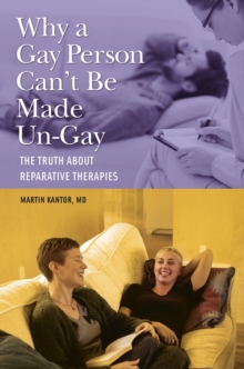 Why a Gay Person Can't Be Made Un-Gay : The Truth About Reparative Therapies