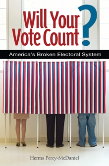 Will Your Vote Count? : Fixing America's Broken Electoral System