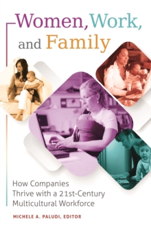 Women, Work, and Family : How Companies Thrive with a 21st-Century Multicultural Workforce