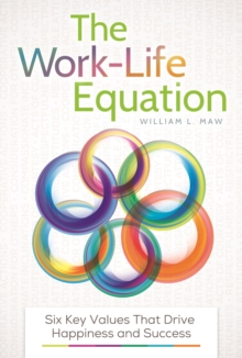 The Work-Life Equation : Six Key Values That Drive Happiness and Success