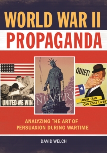 World War II Propaganda : Analyzing the Art of Persuasion during Wartime