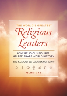 The World's Greatest Religious Leaders : How Religious Figures Helped Shape World History [2 volumes]