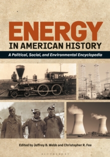 Energy in American History : A Political, Social, and Environmental Encyclopedia [2 Volumes]