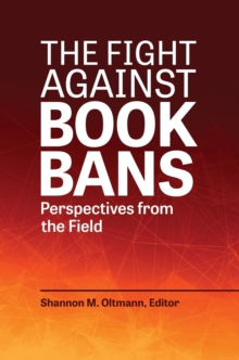 The Fight against Book Bans : Perspectives from the Field