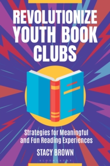 Revolutionize Youth Book Clubs : Strategies for Meaningful and Fun Reading Experiences