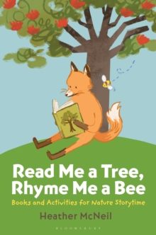 Read Me a Tree, Rhyme Me a Bee : Books and Activities for Nature Storytime