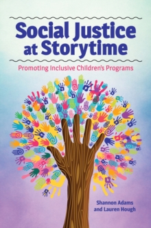 Social Justice at Storytime : Promoting Inclusive Children's Programs