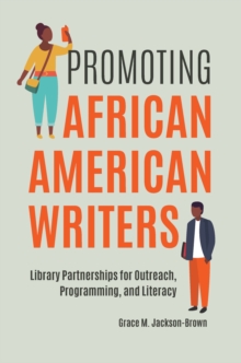 Promoting African American Writers : Library Partnerships for Outreach, Programming, and Literacy