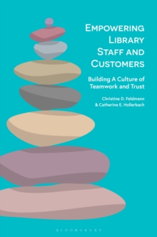 Empowering Library Staff and Customers : Building A Culture of Teamwork and Trust
