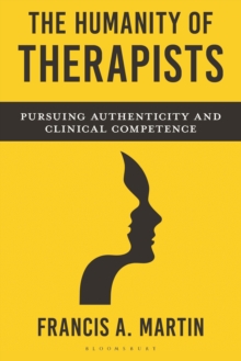 The Humanity of Therapists : Pursuing Authenticity and Clinical Competence