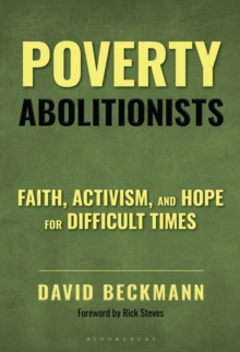Poverty Abolitionists : Faith, Activism, and Hope for Difficult Times