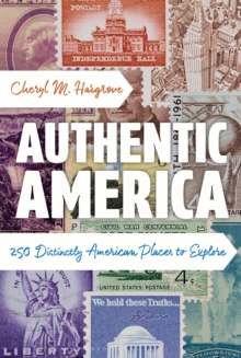 Authentic America : 250 Distinctly American Places to Explore