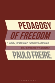 Pedagogy of Freedom : Ethics, Democracy, and Civic Courage