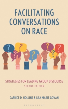 Facilitating Conversations on Race : Strategies for Leading Group Discourse