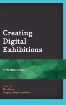 Creating Digital Exhibitions : A Practical Guide