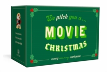 We Pitch You A Movie Christmas : A Very Merry Card Game Cory Everett