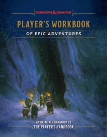 Player's Workbook of Epic Adventures (Dungeons & Dragons) : An Official Companion to the Player's Handbook