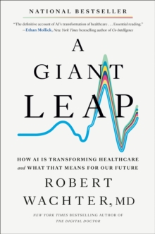 A Giant Leap : How AI Is Transforming Healthcare and What That Means for Our Future
