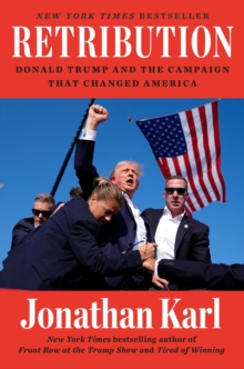 Retribution : Donald Trump and the Campaign That Changed America