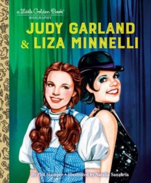 Judy Garland & Liza Minnelli : A Little Golden Book Biography