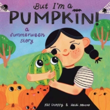 But I'm a Pumpkin!: A Summerween Story