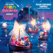 The Super Mario Galaxy Movie: Peach's Birthday Surprise : The Super Mario Galaxy Movie Storybook