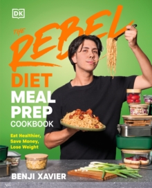 The Rebel Diet Meal Prep Cookbook : Eat Healthier, Save Money, Lose Weight