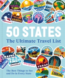 50 States The Ultimate Travel List : The Best Things to See and Do in Every State