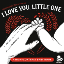 I Love You Little One : A High-Contrast Baby Book (Black-and-White Tummy Time for Visual Stimulation)