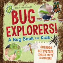 Bug Explorers! A Bug Book for Kids : Outdoor Activities, Insect Facts, and Stickers