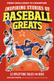 Inspiring Stories of Baseball Greats : 12 Uplifting Tales for Kids
