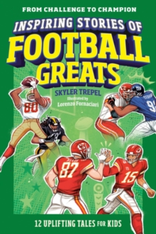 Inspiring Stories of Football Greats : 12 Uplifting Tales for Kids