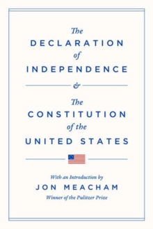 The Declaration of Independence and the Constitution of the United States