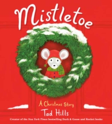 Mistletoe : A Christmas Story Tad Hills